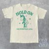 Hold On I'm Overstimulated T-Shirt