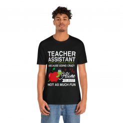 Teacher Assistant Tshirt unisex