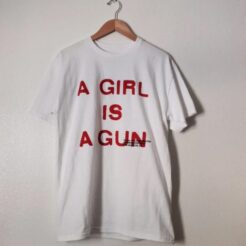 A Girl Is A Gun t shirt
