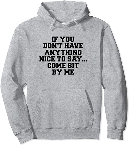 If You Don't Have Anything Nice To Say Come Sit By Me Hoodie thd