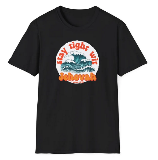 Stay Tight Wit Jehovah T-Shirt