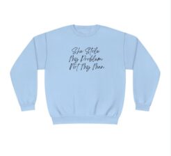 She Stole My Problem Not My Man Sweatshirt thd
